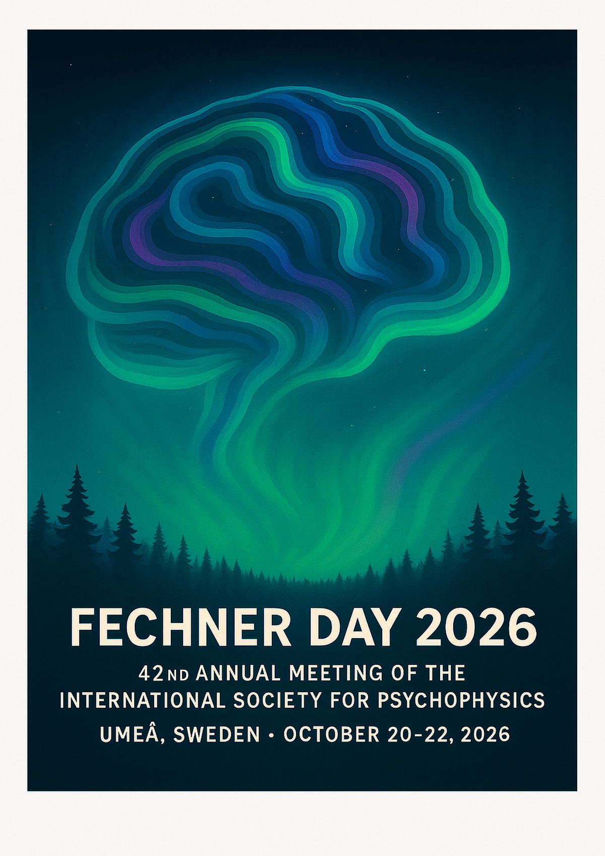 Fechner Day 2026 poster: stylized aurora in the shape of a brain above a pine forest, with the text 'Fechner Day 2026 – 42nd Annual Meeting of the International Society for Psychophysics, Umeå, Sweden · October 20–22, 2026'.